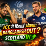 T20 World Cup 2026 : ICC ने बांग्लादेश को औकात दिखा किया बाहर! स्कॉटलैंड को मिला मौका