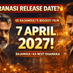 Mahesh Babu-Rajamouli की ‘VARANASI’ 7 अप्रैल 2027 को होगी रिलीज़! होर्डिंग्स से मचा हड़कंप
